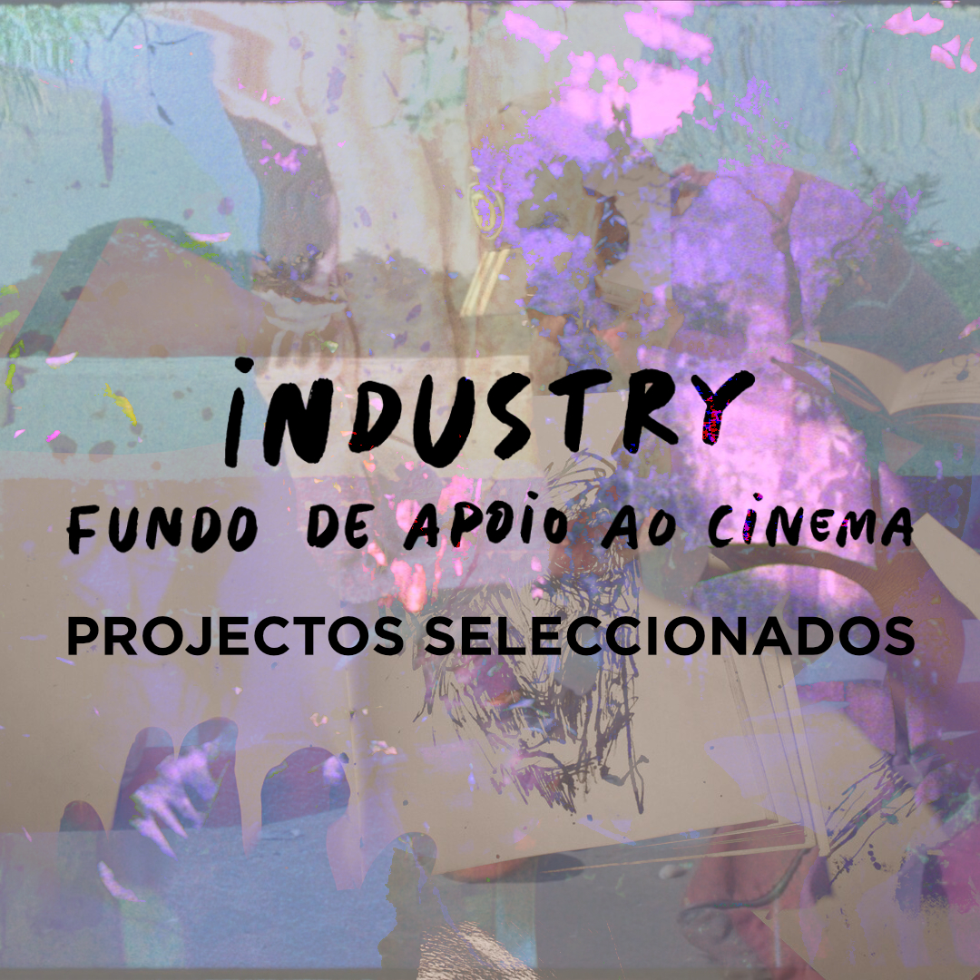 IndieLisboa Discover the selected projects to be funded by the Cinema Support Fund